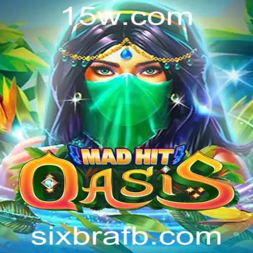 MadHitOasis: Descubra o Novo Fenômeno do Jogo com Sixbra
